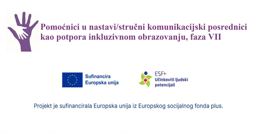 XVIII. gimnazija je partner u EU projektu Grada Zagreba „Pomoćnici u nastavi/stručni komunikacijski posrednici kao potpora inkluzivnom obrazovanju, faza VII“